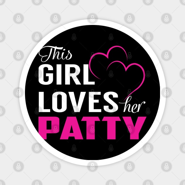 This Girl Loves Her PATTY Magnet by LueCairnsjw